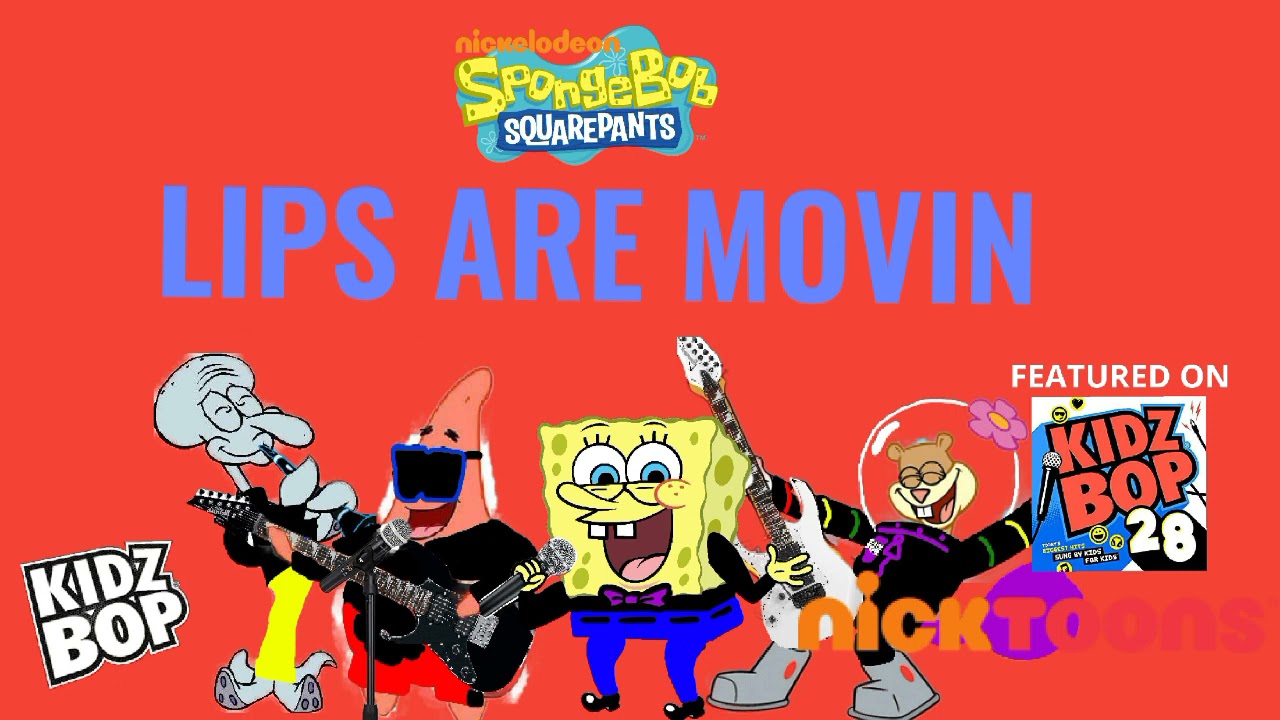 SPONGEBOB SQUAREPANTS Lips Are Movin (KIDZ BOP 28) YouTube