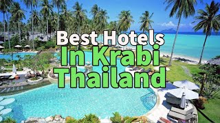 Best Hotels In Krabi Thailand | Luxurious & Budget!