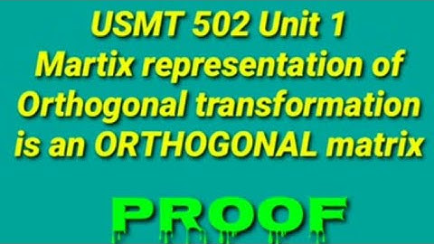 Matrix representation of the Orthogonal transformation is an ORTHOGONAL matrix PROOF