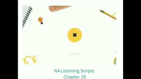 N4 (Lesson 35) Listening