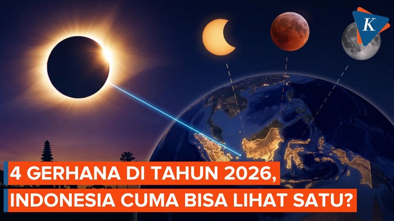 Ada 4 Gerhana Sepanjang 2026, Kenapa Hanya Satu Gerhana Bulan yang Bisa Dilihat dari Indonesia?