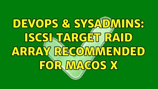 DevOps & SysAdmins: iSCSI Target RAID Array Recommended for MacOS X