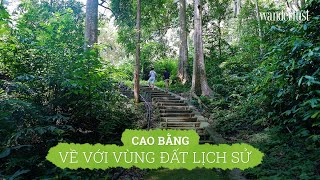 CAO BẰNG: HÀNH TRÌNH TÌM VỀ CỘI NGUỒN LỊCH SỬ VIỆT NAM - Wanderlust Tips