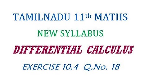 11th Maths New Syllabus | Exercise 10.4 Q.No. 18 | Differential Calculus