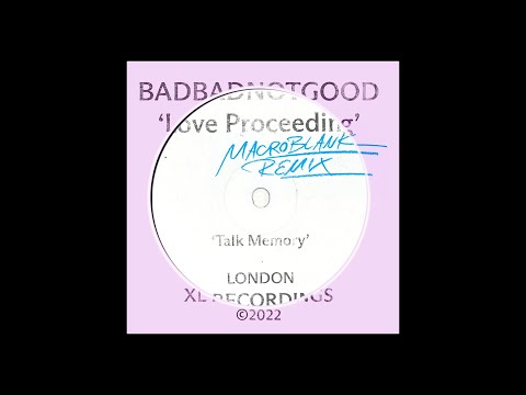 BADBADNOTGOOD - Love Proceeding (Macroblank Remix)