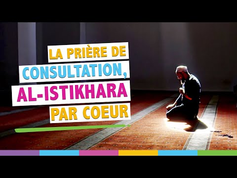 Prière de consultation, salat al istikhara par coeur: mariage, voiture, voyage ou autre.