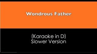 Wondrous Father | (Slow Version) [Performance Track in D]