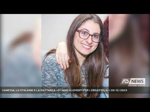 VANESSA, LO STALKING E LA MATTANZA. «CI SONO ELEMENTI PER L'ERGASTOLO» | 20/12/2023