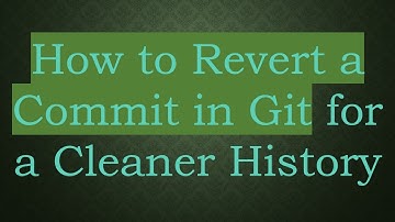 How to Revert a Commit in Git for a Cleaner History