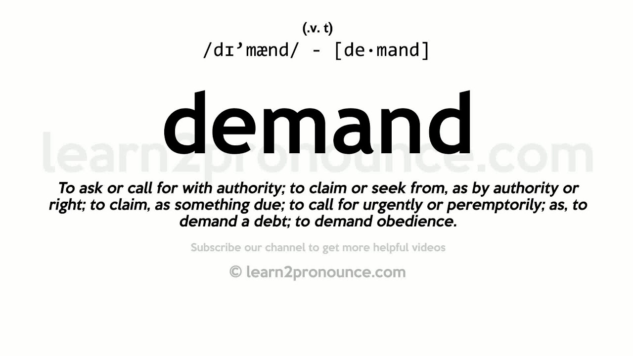 Pronunciation of Demand Definition of Demand Pronunciation of Demand Definition of Demand