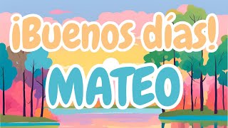 MATEO, BUENOS DÍAS! | CANCIÓN INFANTIL PERSONALIZADA