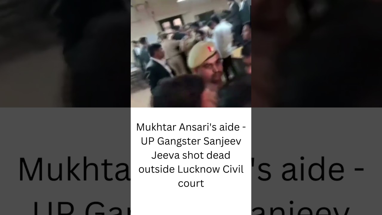 Mukhtar Ansari's aide - UP Gangster Sanjeev Jeeva shot dead outside Lucknow Civil court