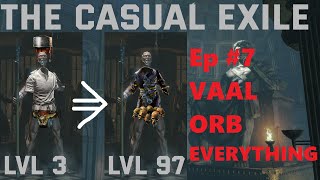 The Casual Exile Ep. 7 Vaal Orb Everything