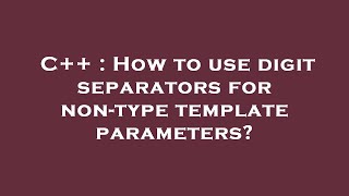 Famous C++ : How to use digit separators for non-type template parameters? Wealth