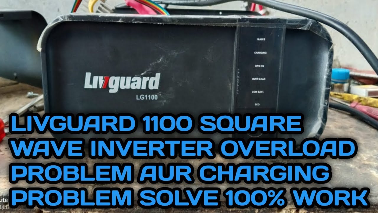 LIVGUARD 1100 SQUARE WAVE INVERTER OVERLOAD PROBLEM AUR CHARGING PROBLEM SOLVE 100% WORK