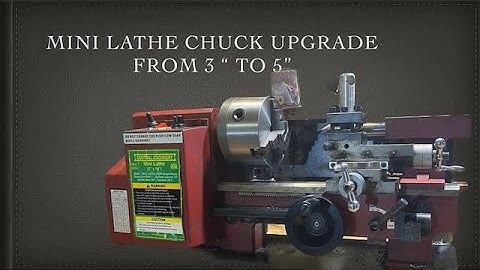 Mini Lathe chuck upgrade from 3 to 5 inches .