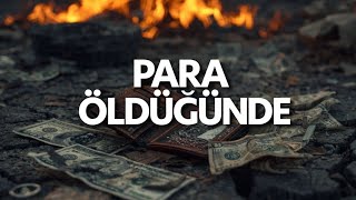 Paranın Değeri Bittiğinde Kimler Ayakta Kalır