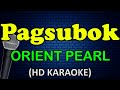 PAGSUBOK - Orient Pearl (HD Karaoke) Mp3 Song