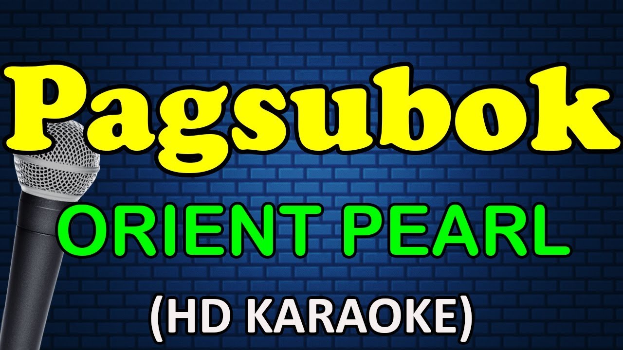 PAGSUBOK   Orient Pearl HD Karaoke