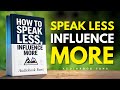 How to Speak Less, Influence More  | FULL AUDIOBOOK