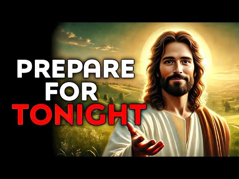 God Says PREPARE FOR TONIGHT Message Today Helps S Now