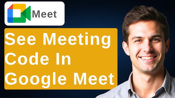 How To See The Meeting Code On Google Meet [2025 Guide]