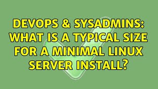 Famous DevOps & SysAdmins: What is a typical size for a minimal Linux server install? (7 Solutions!!) Net Worth