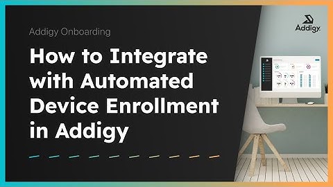 How to Integrate with Automated Device Enrollment in Addigy