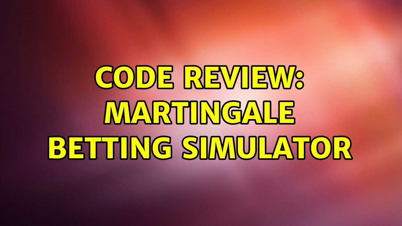 Code Review Martingale Betting Simulator YouTube
