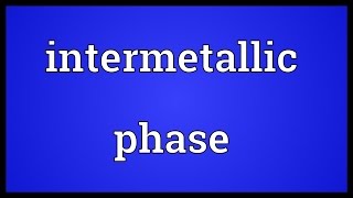 Intermetallic phase Meaning