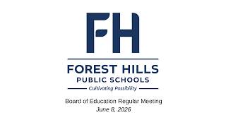Forest Hills Public Schools Board of Education Regular Meeting, June 8, 2026
