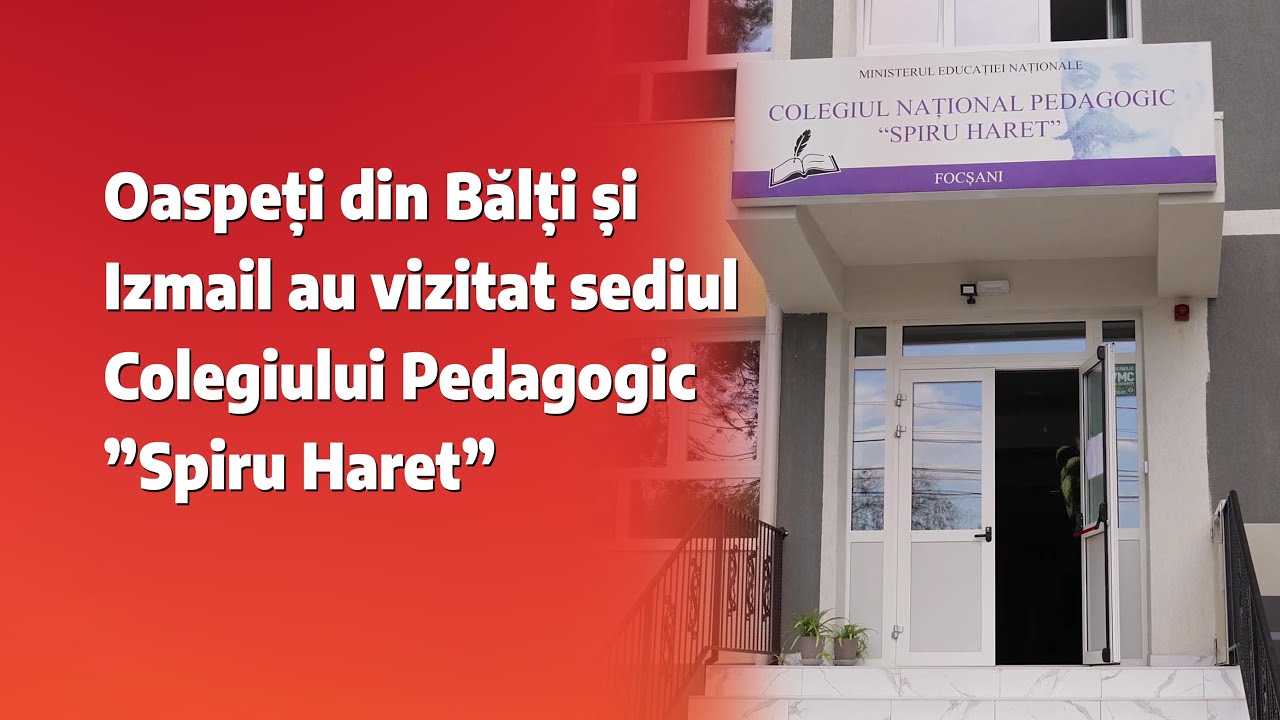 Oaspeți din Bălți și Izmail au vizitat sediul Colegiului Pedagogic ”Spiru Haret”