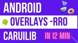 Android Overlays (RRO) Practical using CARUILIB