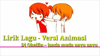 Lirik Animasi Lagu Janda Muda Unyu-Unyu (JAMU)🎵Dj Qhelfin 🎶