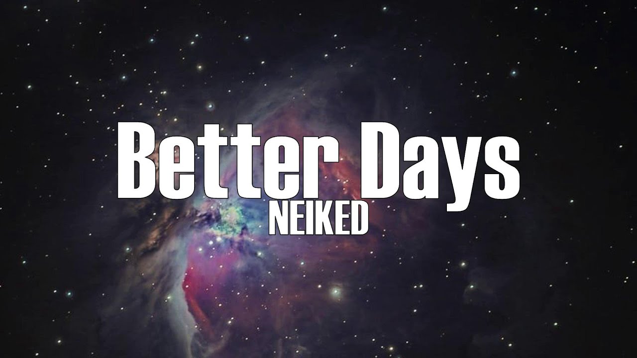 NEIKED - Better Days (Lyrics)