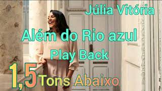 Video thumbnail of "Além do Rio azul - Júlia Vitória (Play Back) 1,5 Tons Abaixo"