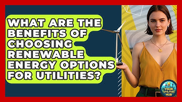 What Are the Benefits of Choosing Renewable Energy Options for Utilities? - Your Utilities Hub