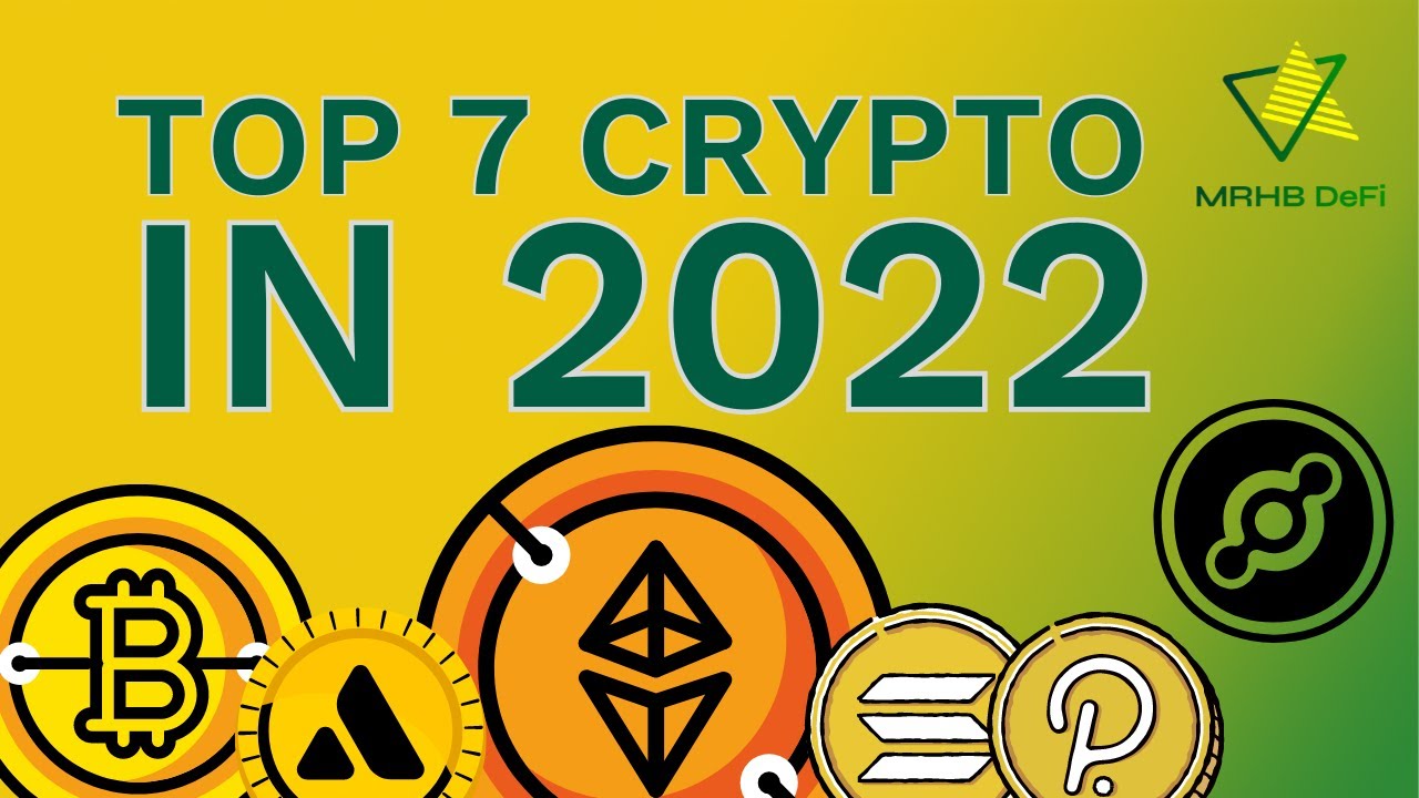 Ahmed’s top 7 crypto’s for 2022