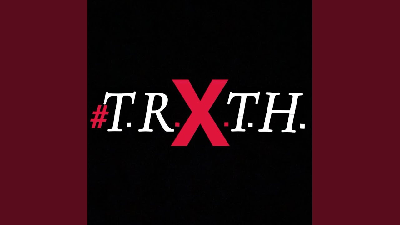 Watch #T.R.X.T.H. on YouTube Watch #T.R.X.T.H. on YouTube