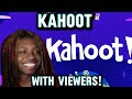 KAHOOT WITH VIEWERS!
