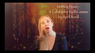 DRIFTING DOWN - A LULLABY FOR KUILLIN JAMES | APRIL BOND MUSIC