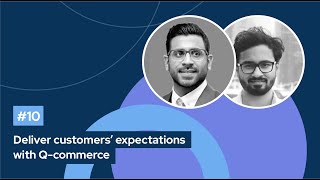 QuincusTalks: Deliver customers' expectations with Q-commerce