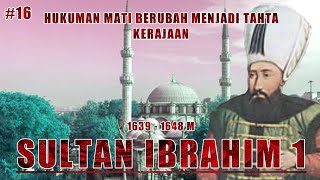 Ottoman Caliphate Part 16, Sultan Ibrahim bin Ahmad #Ottoman #ottoman
