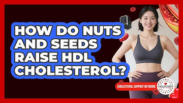 How Do Nuts And Seeds Raise HDL Cholesterol? - Cholesterol Support Network
