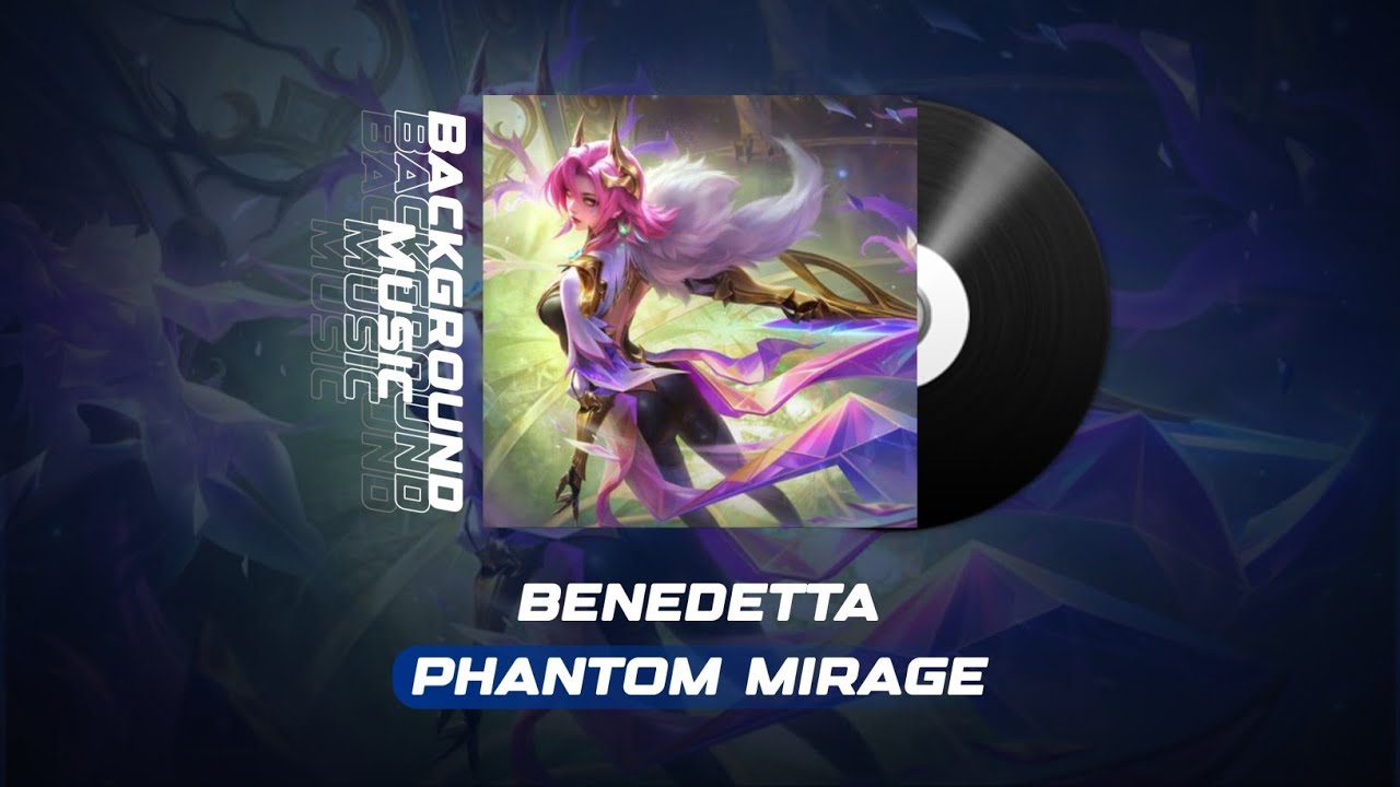 Benedetta Covenant Phantom Mirage Background Music Mobile Legends Benedetta Covenant Phantom Mirage Background Music Mobile Legends