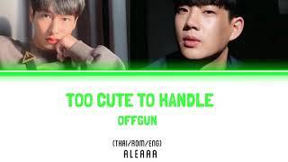 OffGun- Too Cute To Handle [Color Coded Lyrics Thai/Rom/Eng]