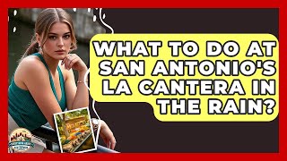 What To Do At San Antonio's La Cantera In The Rain? - Everything About San Antonio What To Do At San Antonio's La Cantera In The Rain? - Everything About San Antonio