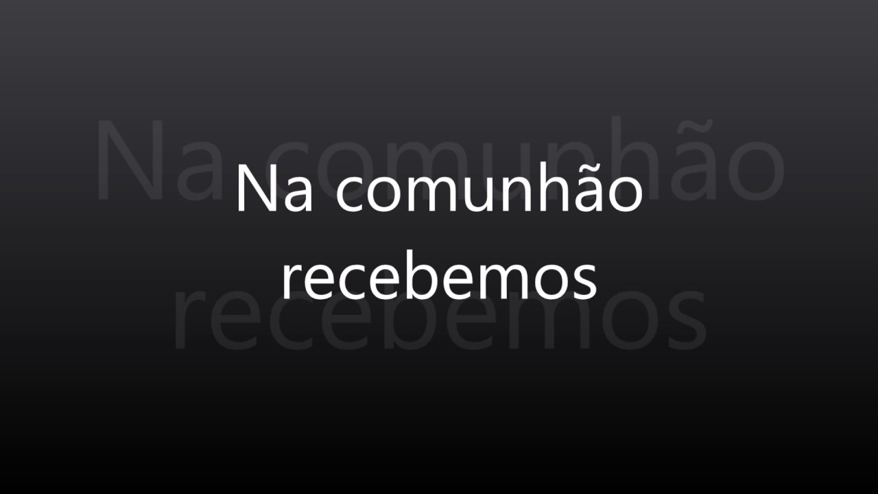 Na comunhão recebemos