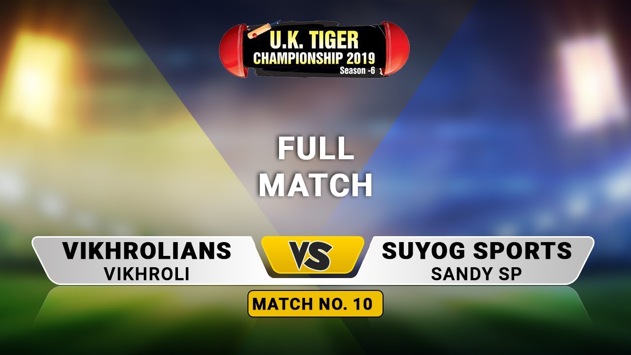 Match 10 | Vikhrolians, Vikhroli vs Suyog Sports (Sandy SP) | UK Tiger Championship 2019, Ghatkopar