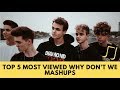 top 5 most viewed why don&#39;t we mashups